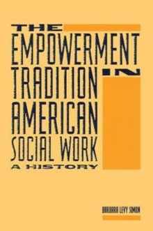 The Empowerment Tradition in American Social Work : A History