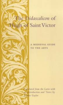 The Didascalicon of Hugh of Saint Victor : A Medieval Guide to the Arts