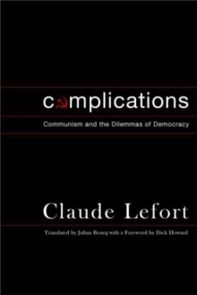 Complications : Communism and the Dilemmas of Democracy