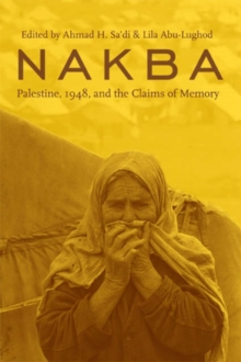 Nakba : Palestine, 1948, and the Claims of Memory