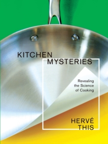Kitchen Mysteries : Revealing the Science of Cooking