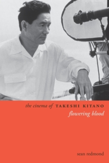 The Cinema of Takeshi Kitano : Flowering Blood