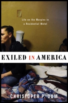 Exiled in America : Life on the Margins in a Residential Motel