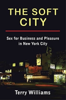 The Soft City : Sex for Business and Pleasure in New York City