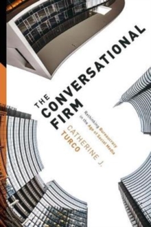 The Conversational Firm : Rethinking Bureaucracy in the Age of Social Media