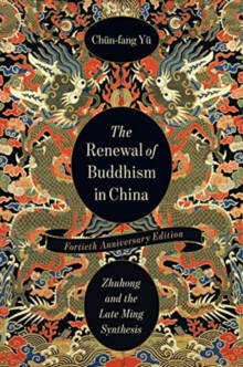 The Renewal of Buddhism in China : Zhuhong and the Late Ming Synthesis
