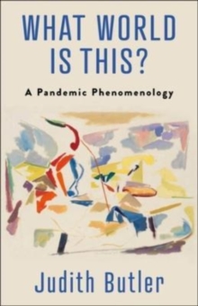 What World Is This? : A Pandemic Phenomenology
