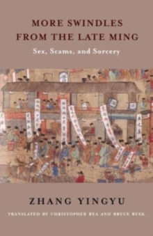 More Swindles from the Late Ming : Sex, Scams, and Sorcery