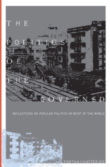 The Politics of the Governed : Reflections on Popular Politics in Most of the World