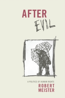 After Evil : A Politics of Human Rights
