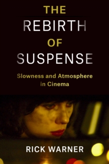 The Rebirth of Suspense : Slowness and Atmosphere in Cinema