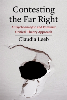 Contesting the Far Right : A Psychoanalytic and Feminist Critical Theory Approach