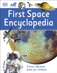 First Space Encyclopedia : A First Reference Book for Children