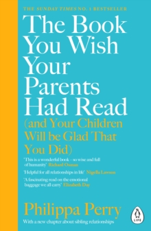 The Book You Wish Your Parents Had Read (and Your Children Will Be Glad That You Did) : THE #1 SUNDAY TIMES BESTSELLER