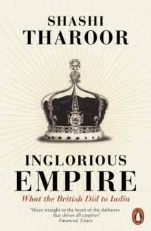 Inglorious Empire : What the British Did to India