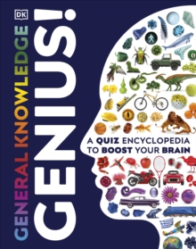 General Knowledge Genius! : A Quiz Encyclopedia to Boost Your Brain