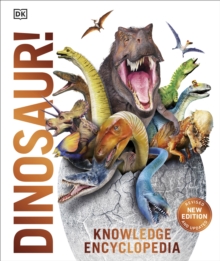 Knowledge Encyclopedia Dinosaur! : Over 60 Prehistoric Creatures as You've Never Seen Them Before