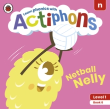 Actiphons Level 1 Book 6 Netball Nelly : Learn phonics and get active with Actiphons!
