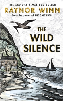 The Wild Silence : The Sunday Times Bestseller 2021 from the author of The Salt Path