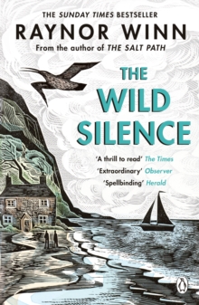 The Wild Silence : The Sunday Times Bestseller from the Million-Copy Bestselling Author of The Salt Path
