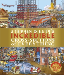 Stephen Biesty's Incredible Cross-Sections of Everything