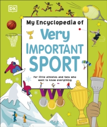 My Encyclopedia of Very Important Sport : For little athletes and fans who want to know everything
