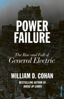 Power Failure : The Rise and Fall of General Electric