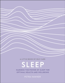 Sleep : Harness the Power of Sleep for Optimal Health and Wellbeing