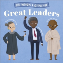 When I Grow Up - Great Leaders : Kids Like You that Became Inspiring Leaders