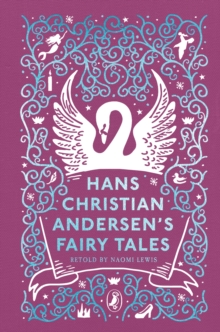Hans Christian Andersen's Fairy Tales : Retold by Naomi Lewis