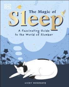 The Magic of Sleep : . . . and the Science of Dreams