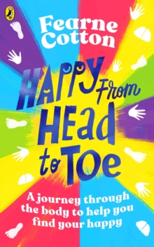 Happy From Head to Toe : A journey through the body to help you find your happy