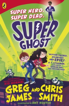 Super Ghost : From the hilarious bestselling authors of Kid Normal