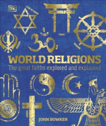 World Religions : The Great Faiths Explored and Explained