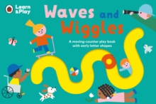 Waves and Wiggles : A moving-counter play book with early letter shapes