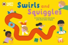 Swirls and Squiggles : A moving-counter play book with early letter shapes