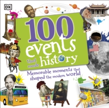 100 Events That Made History : Memorable Moments That Shaped the Modern World