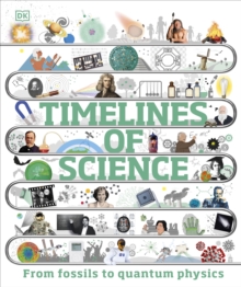 Timelines of Science : From Fossils to Quantum Physics