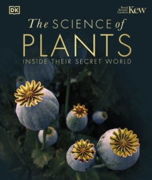 The Science of Plants : Inside their Secret World