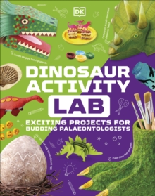 Dinosaur Activity Lab : Exciting Projects for Budding Palaeontologists