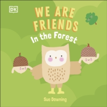 We Are Friends: In the Forest : Friends can be found everywhere we look