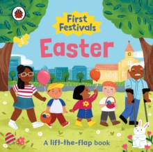First Festivals: Easter : A Lift-the-Flap Book