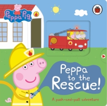 Peppa Pig: Peppa to the Rescue : A Push-and-pull adventure