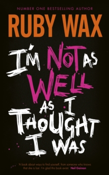 I'm Not as Well as I Thought I Was : The Sunday Times Bestseller