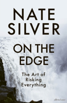 On the Edge : The Art of Risking Everything