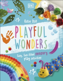 Playful Wonders : Easy, Fun-Filled Sensory Play Activities