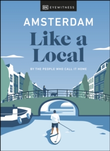 Amsterdam Like a Local : By the People Who Call It Home