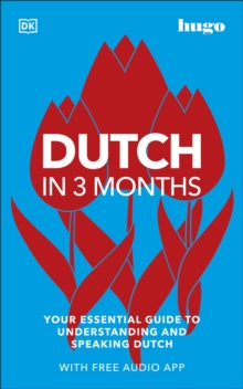 Dutch in 3 Months with Free Audio App : Your Essential Guide to Understanding and Speaking Dutch