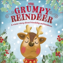 The Grumpy Reindeer : A Winter Story About Friendship and Kindness