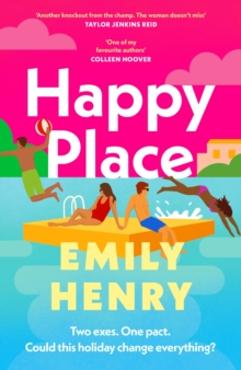 Happy Place : The new #1 Sunday Times bestselling novel from the author of Beach Read and Book Lovers
